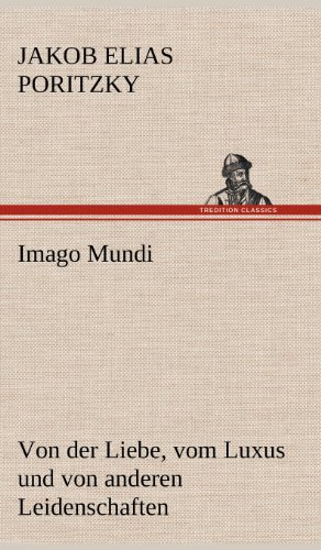 Imago Mundi: Von der Liebe, vom Luxus und von anderen Leidenschaften