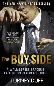 The Buy Side: A Wall Street Trader's Tale of Spectacular Excess