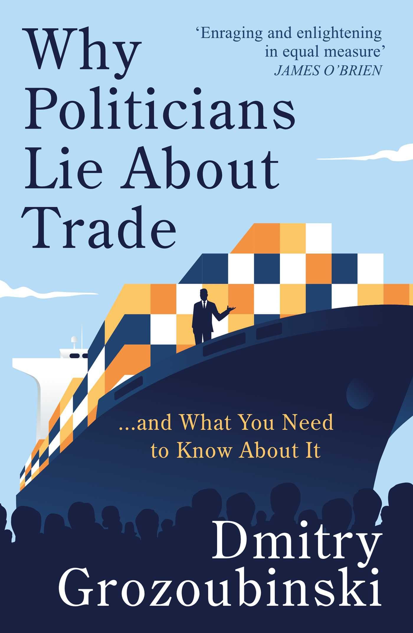 Dmitry Grozoubinski Why Politicians Lie About Trade, ... And What You Need To Know About It