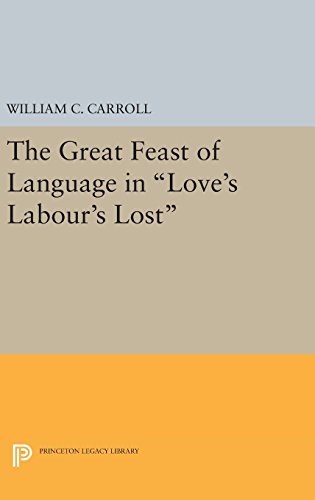 The Great Feast of Language in Love's Labour's Lost (Princeton Legacy Library)