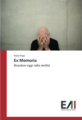 Ex Memoria: Ricordare oggi nella senilità