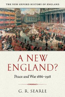 A New England?: Peace and War 1886-1918 (New Oxford History of England)