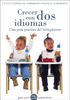 Crecer con dos idiomas : una guía práctica del bilingüismo (Guías para Padres)
