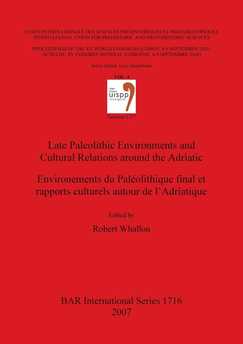 Late Paleolithic Environments and Cultural Relations around the Adriatic / Environements du Paléolithique final et rapports culturels autour de ... Reports British Series, Band 1716)