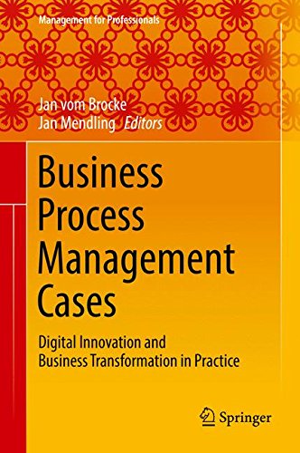 Business Process Management Cases: Digital Innovation and Business Transformation in Practice (Management for Professionals)