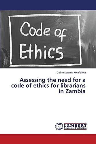 Assessing the need for a code of ethics for librarians in Zambia
