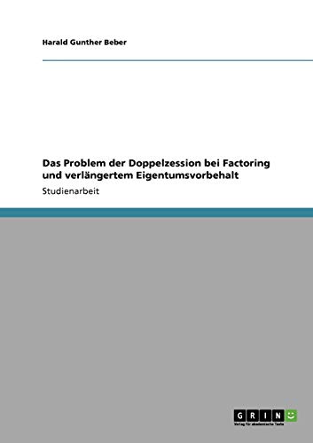 Das Problem der Doppelzession bei Factoring und verlängertem Eigentumsvorbehalt