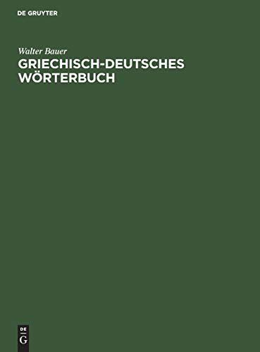 Griechisch-Deutsches Wörterbuch: Zu den Schriften des Neuen Testaments und der Übrigen Urchristlichen Literatur