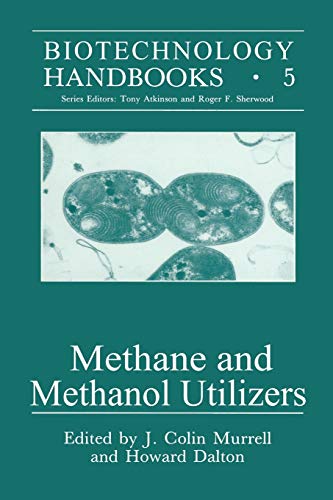 Methane and Methanol Utilizers (Biotechnology Handbooks) (Biotechnology Handbooks, 5, Band 5)