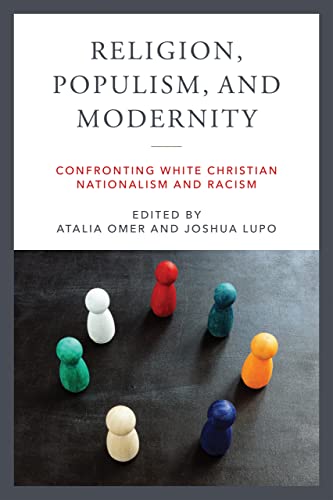 Religion, Populism, and Modernity: Confronting White Christian Nationalism and Racism (Contending Modernities)