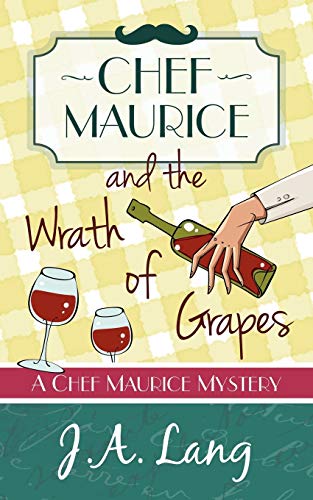 Chef Maurice and the Wrath of Grapes (Chef Maurice Mysteries, Band 2)