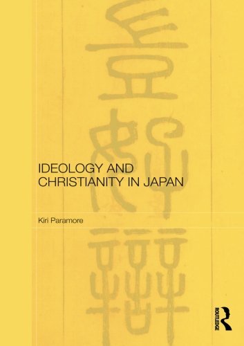 Ideology and Christianity in Japan (Routledge/Leiden Series in Modern East Asian Politics and History, Band 4)