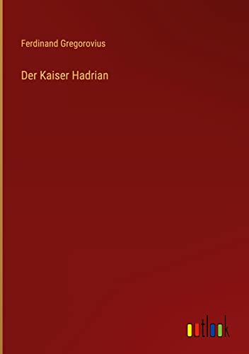 Der Kaiser Hadrian