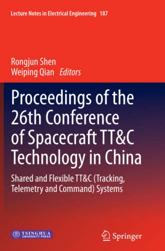 Proceedings of the 26th Conference of Spacecraft TT&C Technology in China: Shared and Flexible TT&C (Tracking, Telemetry and Command) Systems (Lecture Notes in Electrical Engineering, Band 187)