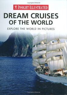 Insight Illustrated Dream Cruises of the World: Explore the World in Pictures