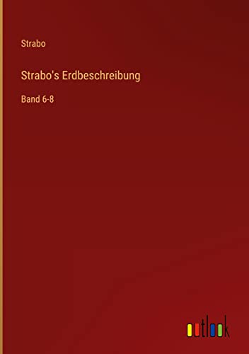 Strabo's Erdbeschreibung: Band 6-8