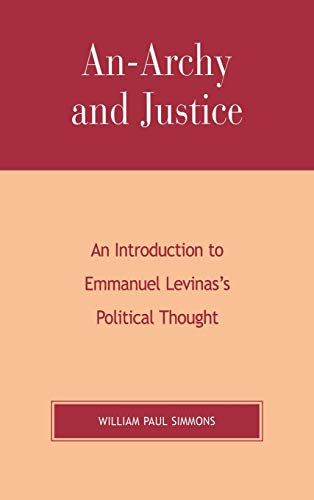 An-Archy and Justice: An Introduction to Emmanuel Levinas's Political Thought