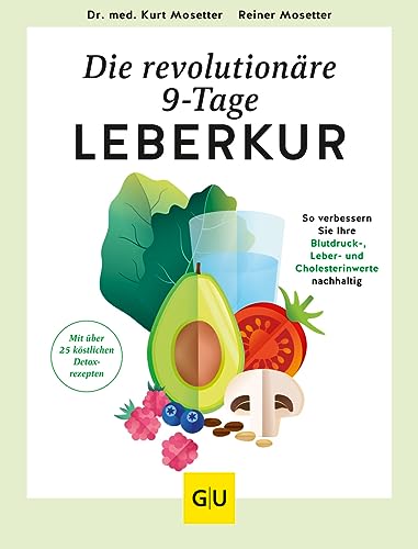 Die revolutionäre 9-Tage-Leber-Kur: So verbessern Sie Ihre Blutdruck-, Leber- und Cholesterinwerte nachhaltig (GU Einzeltitel Gesunde Ernährung)