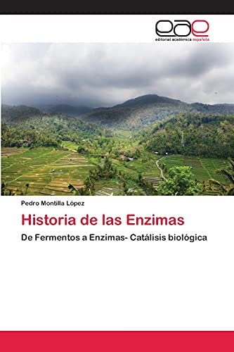 Historia de las Enzimas: De Fermentos a Enzimas- Catálisis biológica