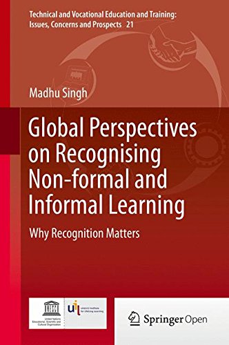 Global Perspectives on Recognising Non-formal and Informal Learning: Why Recognition Matters (Technical and Vocational Education and Training: Issues, Concerns and Prospects)