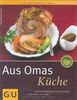 Omas Küche, Aus: Traditionsreiche Rezepte wiederentdeckt - so schmeckt's wie früher (GU einfach clever Relaunch 2007)