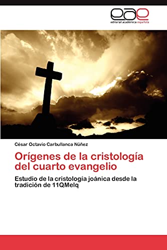 Orígenes de la cristología del cuarto evangelio: Estudio de la cristología joánica desde la tradición de 11QMelq