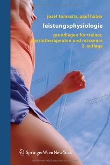 Leistungsphysiologie: Grundlagen für Trainer, Physiotherapeuten und Masseure: Grundlagen Fur Trainer, Physiotherapeuten Und Masseure