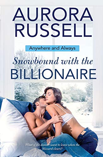 Snowbound with the Billionaire (Anywhere and Always, Band 1)