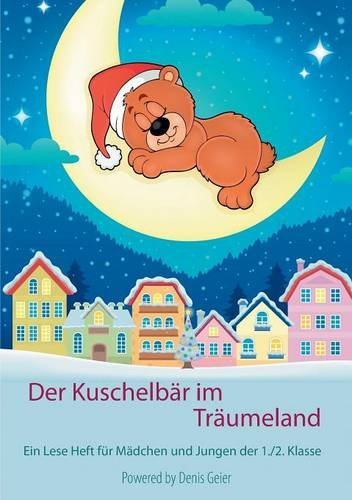 Der Kuschelbär im Träumeland: Ein Lese-Heft für Mädchen und Jungen der 1./2. Klasse