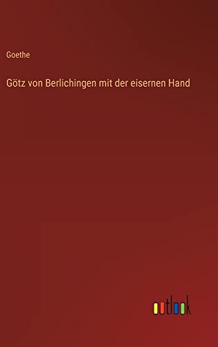 Götz von Berlichingen mit der eisernen Hand