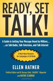 Ready, Set, Talk!: A Guide to Getting Your Message Heard by Millions on Talk Radio, Talk Television, and Talk Internet von Ratner, Ellen | Buch | Zustand gut