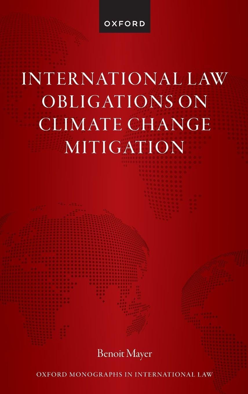 International Law Obligations on Climate Change Mitigation (Oxford Monographs in International Law)