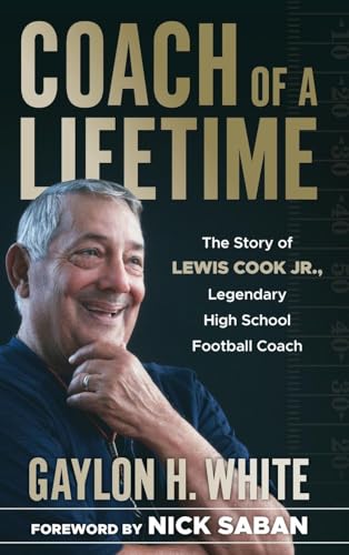 Coach of a Lifetime: The Story of Lewis Cook Jr., Legendary High School Football Coach