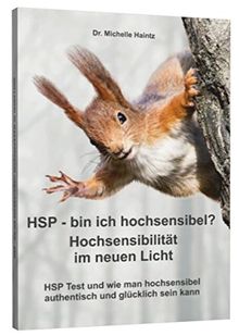 HSP - bin ich hochsensibel? Hochsensibilität im neuen Licht: HSP Test und wie man hochsensibel authentisch und glücklich sein kann