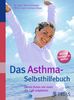 Das Asthma-Selbsthilfebuch: Damit Ihnen nie mehr die Luft wegbleibt