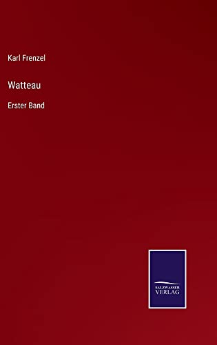 Watteau: Erster Band