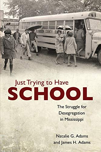 Just Trying to Have School: The Struggle for Desegregation in Mississippi (At a Glance (Dentistry), Band 24)