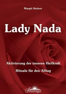 Lady Nada - Aktivierung der inneren Heilkraft: Rituale für den Alltag