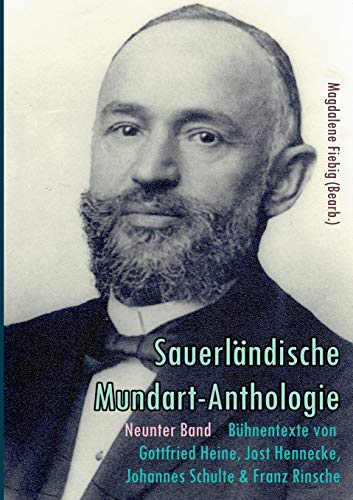 Bühnentexte von Gottfried Heine, Jost Hennecke, Johannes Schulte und Franz Rinsche (Sauerländische Mundart-Anthologie)