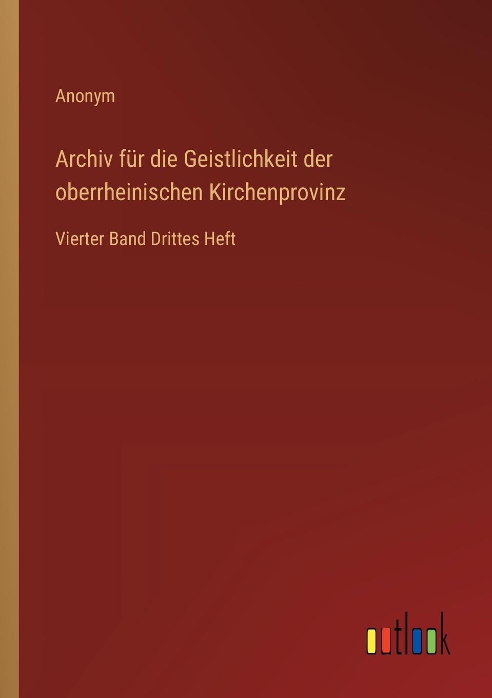 Archiv für die Geistlichkeit der oberrheinischen Kirchenprovinz: Vierter Band Drittes Heft