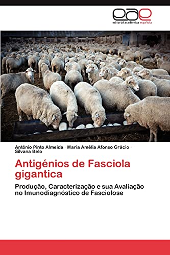 Antigénios de Fasciola gigantica: Produção, Caracterização e sua Avaliação no Imunodiagnóstico de Fasciolose