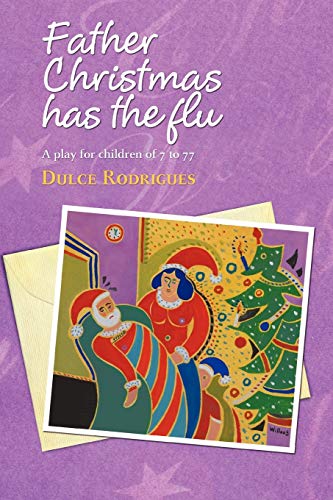 Father Christmas Has the Flu: A Play for Children of 7 to 77