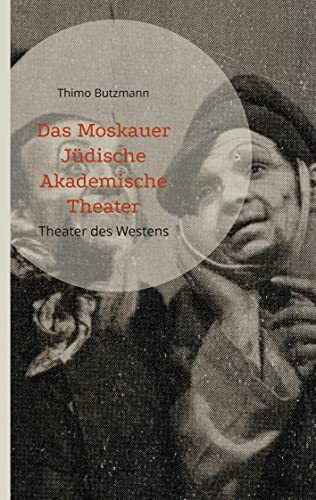 Das Moskauer Jüdische Akademische Theater: Theater des Westens