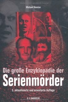 Die große Enzyklopädie der Serienmörder