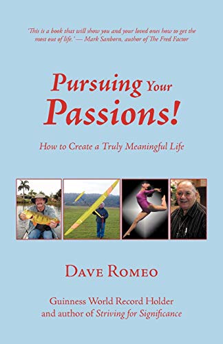 Pursuing Your Passions!: How to Create a Truly Meaningful Life