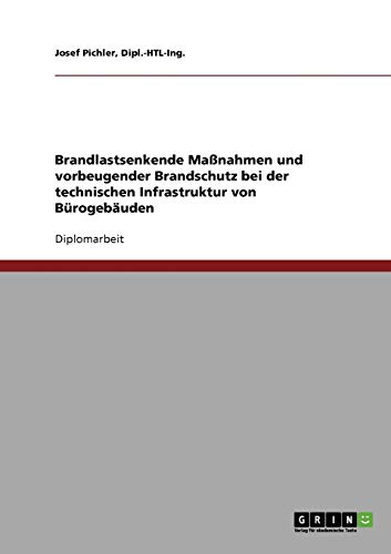 Brandlastsenkende Maßnahmen und vorbeugender Brandschutz bei der technischen Infrastruktur von Bürogebäuden: Diplomarbeit