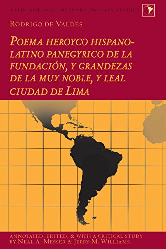 Poema heroyco hispano-latino panegyrico de la fundación, y grandezas de la muy noble, y leal ciudad de Lima: Annotated, Edited, and with a Critical Study (Latin America)