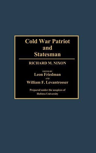Cold War Patriot and Statesman: Richard M. Nixon (Contributions in Political Science)