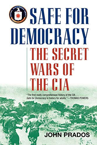 John Prados Safe For Democracy, The Secret Wars Of The Cia