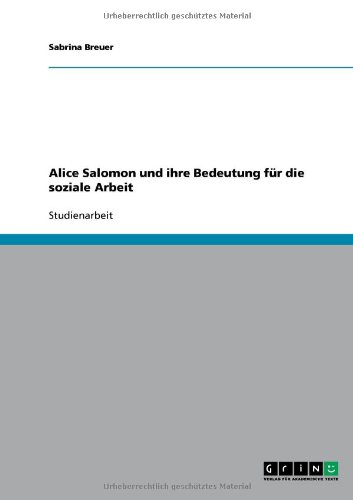 Alice Salomon und ihre Bedeutung für die soziale Arbeit